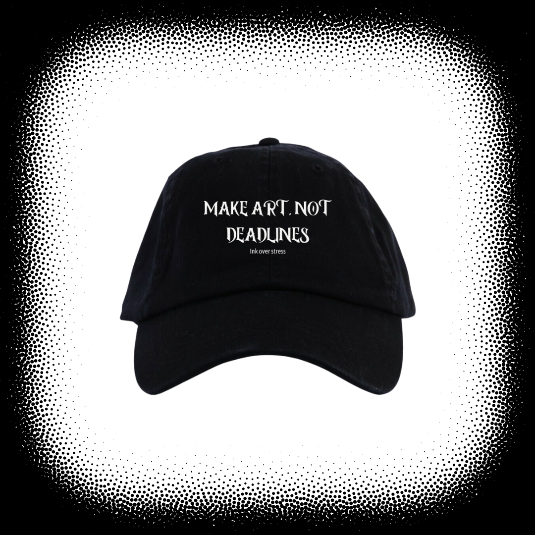 MAKE ART, NOT DEADLINES - CAP
